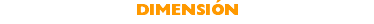 DIMENSIÓN